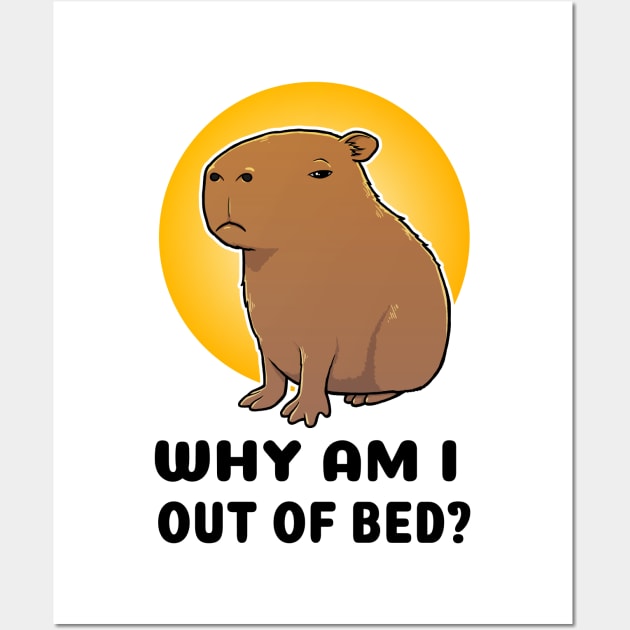 Why am I out of bed Capybara Wall Art by capydays